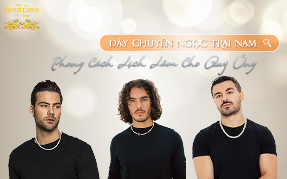 Dây Chuyền Ngọc Trai Nam: Phong Cách Lịch Lãm Cho Quý Ông